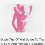 Gush: The Offktol Guide To The G-Spot And Female Ejaculation