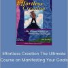 Hale Dwoskin - Effortless Creation - The Ultimate Course on Manifesting Your Goals