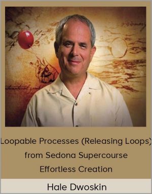 Hale Dwoskin - Loopable Processes (Releasing Loops) from Sedona Supercourse + Effortless Creation