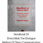 Handbook Of Direct Mail: The Dialogue Method Of Direct Communication