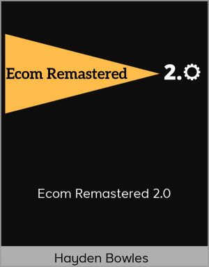 Hayden Bowles - Ecom Remastered 2.0