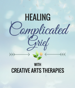 Healing Complicated Grief With Creative Arts Therapies