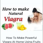 How To Make Powerful Viagra At Home Using Fruits