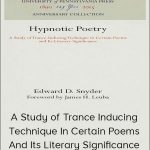 Hypnotic Poetry - A Study Of Trance - Inducing Technique In Certain Poems And Its Literary Significance