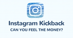 INSTAGRAM KICKBACK – Can You Feel The Money?