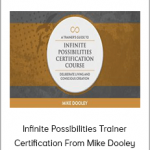 Infinite Possibilities Trainer Certification From Mike Dooley