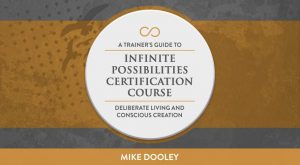 Infinite Possibilities Trainer Certification From Mike Dooley