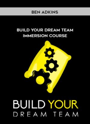 Ben Adkins - Build Your Dream Team Immersion Course