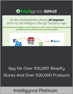 Intelligynce Platinum - Spy On Over 100,000 Shopify Stores And Over 500,000 Products