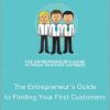 Jack Kaufman & Adii Pienaar - The Entrepreneur's Guide to Finding Your First Customers