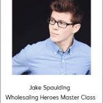 Jake Spaulding - Wholesaling Heroes Master Class