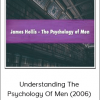 James Hollis - Understanding The Psychology Of Men (2006)