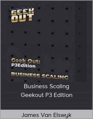 James Van Elswyk - Business Scaling Geekout P3 Edition