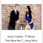 Jason Capital - 17 Moves That Blow Her F_cking Mind