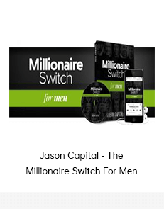 Jason Capital - The Millionaire Switch For Men