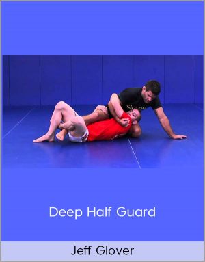 Jeff Glover - Deep Half Guard