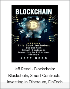 Jeff Reed - Blockchain: Blockchain, Smart Contracts, Investing In Ethereum, FinTech