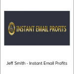 Jeff Smith - Instant Email Profits