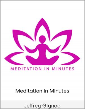 Jeffrey Gignac - Meditation In Minutes