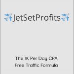 JetSet Profits - The 1K Per Day CPA Free Traffic Formula