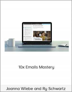 Joanna Wiebe and Ry Schwartz - 10x Emails Mastery