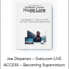 Joe Dispenza – Gaia.com LIVE ACCESS – Becoming Supernatura