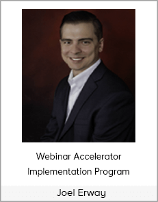 Joel Erway - Webinar Accelerator Implementation Program