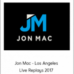 Jon Mac - Los Angeles Live Replays 2017