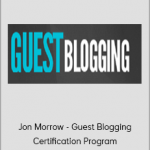 Jon Morrow - Guest Blogging Certification Program