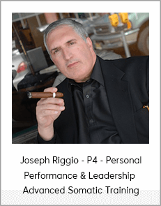 Joseph Riggio - P4 - Personal Performance & Leadership - Advanced Somatic Training