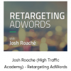 Josh Roache (High Traffic Academy) - Retargeting AdWords