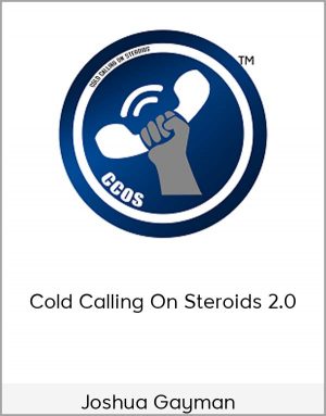 Joshua Gayman - Cold Calling On Steroids 2.0