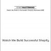 Justin Cener - Watch Me Build Successful Shopify