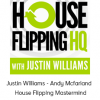 Justin Williams - Andy Mcfarland - House Flipping Mastermind