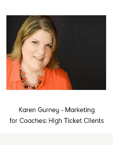 Karen Gurney - Marketing for Coaches: High Ticket Clients