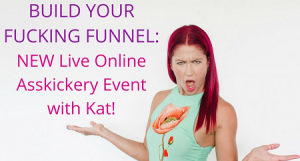 Kat Loterzo - Build Your Fucking Funnel Live Online Asskickery