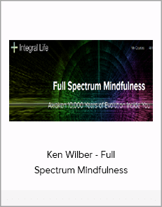 Ken Wilber - Full Spectrum Mindfulness