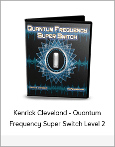 Kenrick Cleveland - Quantum Frequency Super Switch Level 2