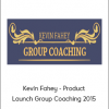 Kevin Fahey - Product Launch Group Coaching 2015