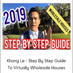 Khang Le - Step By Step Guide To Virtually Wholesale Houses