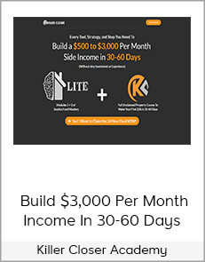 Killer Closer Academy - Build $3,000 Per Month Income In 30-60 Days