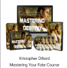 Kristopher Dillard - Mastering Your Fate Course