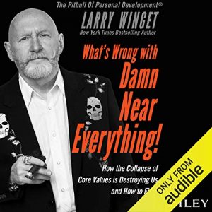 Larry Winget - What's Wrong with Damn Near Everything