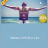 Law Of Attraction - Attract A Perfect Life