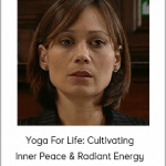 Leah BrackneN - Yoga For Life Cultivating Inner Peace & Radiant Energy