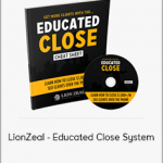 LionZeal - Educated Close System