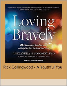 Loving Bravely - Twenty Lessons Of Self-Discovery To Help You Get The Love You Want