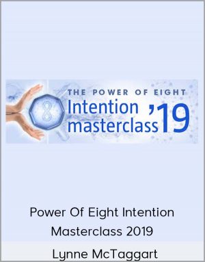 Lynne McTaggart - Power Of Eight Intention Masterclass 2019