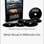 Marshall Sylver - What Would A Millionaire Do