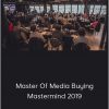 Master Of Media Buying Mastermind 2019